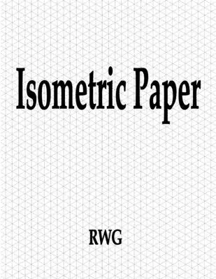 Izometrický papír: 100 stran 8,5 X 11 - Isometric Paper: 100 Pages 8.5 X 11