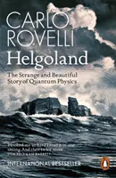 Helgoland - Podivný a krásný příběh kvantové fyziky - Helgoland - The Strange and Beautiful Story of Quantum Physics