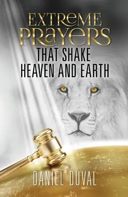 Extrémní modlitby, které otřásají nebem i zemí - Extreme Prayers That Shake Heaven and Earth