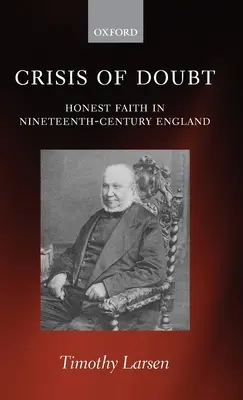 Krize pochybností: Poctivá víra v Anglii devatenáctého století - Crisis of Doubt: Honest Faith in Nineteenth-Century England