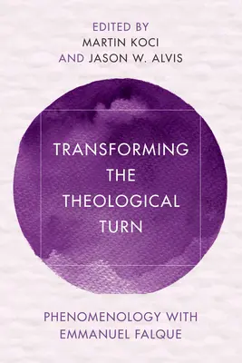 Proměna teologického obratu: Fenomenologie s Emmanuelem Falquem - Transforming the Theological Turn: Phenomenology with Emmanuel Falque