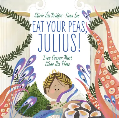 Sněz svůj hrášek, Julie!: I Caesar si musí uklidit talíř - Eat Your Peas, Julius!: Even Caesar Must Clean His Plate