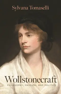Wollstonecraftová: Wollstonecraftová: Filozofie, vášeň a politika (Wollstonecraft: Philosophy, Passion, and Politics) - Wollstonecraft: Philosophy, Passion, and Politics
