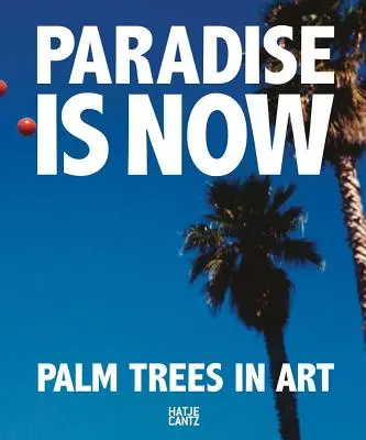 Ráj je teď: Palmy v umění - Paradise Is Now: Palm Trees in Art