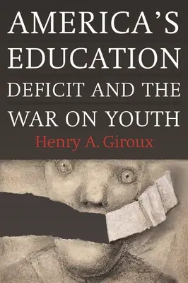 Americký deficit vzdělání a válka proti mládeži: Reforma za hranicemi volební politiky - America's Education Deficit and the War on Youth: Reform Beyond Electoral Politics