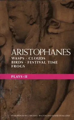 Aristofanovy hry: 2: Vosy; Mraky; Ptáci; Čas svátků; Žáby - Aristophanes Plays: 2: Wasps; Clouds; Birds; Festival Time; Frogs