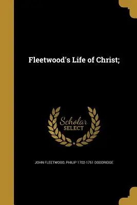 Fleetwoodův život Krista; - Fleetwood's Life of Christ;