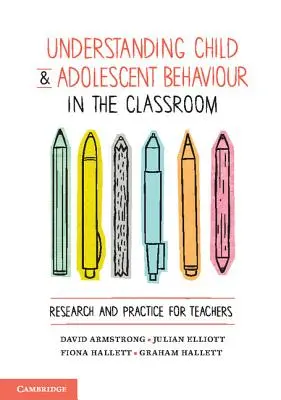 Porozumění chování dětí a dospívajících ve třídě: Výzkum a praxe pro učitele - Understanding Child and Adolescent Behaviour in the Classroom: Research and Practice for Teachers