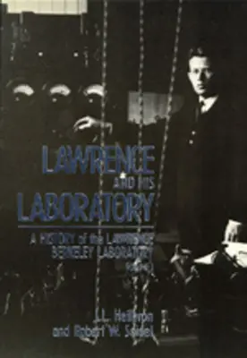 Lawrence a jeho laboratoř: Dějiny Lawrencovy laboratoře v Berkeley, svazek I, díl 5 - Lawrence and His Laboratory: A History of the Lawrence Berkeley Laboratory, Volume I Volume 5