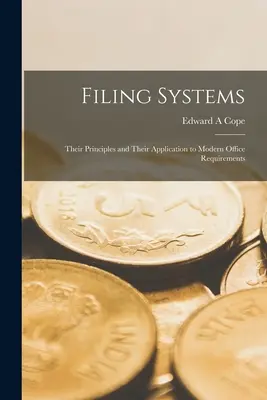 Systémy pro ukládání souborů: Jejich principy a aplikace na moderní kancelářské požadavky - Filing Systems: Their Principles and Their Application to Modern Office Requirements