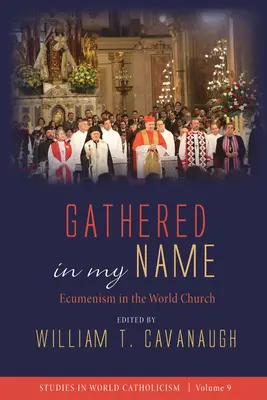 Shromážděni v mém jménu: Ekumenismus ve světové církvi - Gathered in My Name: Ecumenism in the World Church