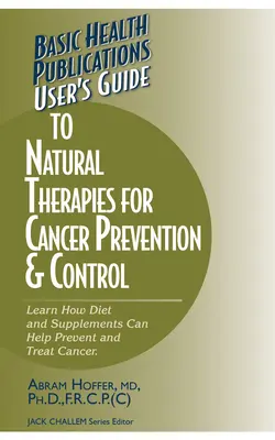 Uživatelský průvodce přírodními terapiemi pro prevenci a kontrolu rakoviny - User's Guide to Natural Therapies for Cancer Prevention and Control