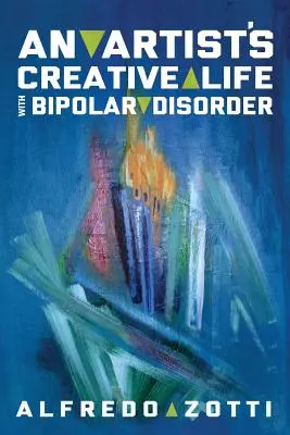 Alfredova cesta: Tvořivý život umělce s bipolární poruchou. - Alfredo's Journey: An Artist's Creative Life with Bipolar Disorder