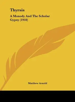 Thyrsis: Monodie a učený cikán (1910) - Thyrsis: A Monody And The Scholar Gypsy (1910)