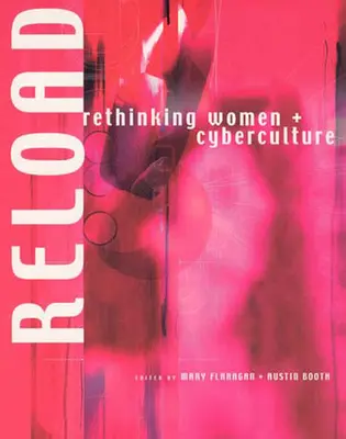 Znovu načíst: Rethinking Women + Cyberculture - Reload: Rethinking Women + Cyberculture