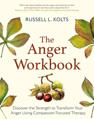 Pracovní kniha o hněvu: Kniha: Objevte sílu k proměně svého hněvu pomocí soucitné mysli - The Anger Workbook: Discover the Strength to Transform Your Anger Using Your Compassionate Mind