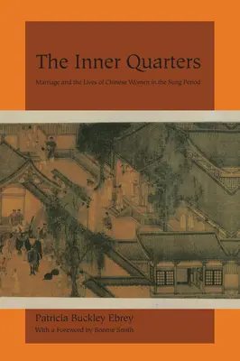 The Inner Quarters: Manželství a život čínských žen v období Sung - The Inner Quarters: Marriage and the Lives of Chinese Women in the Sung Period