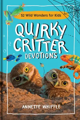 Quirky Critter Devotions: Zvířecí pobožnosti: 52 divokých zázraků pro děti - Quirky Critter Devotions: 52 Wild Wonders for Kids
