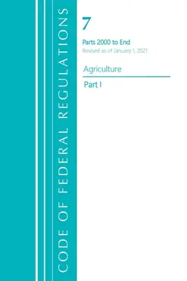 Code of Federal Regulations, Title 07 Agriculture 2000-End, Revised as of January 1 2021 (Sbírka federálních předpisů, hlava 07 Zemědělství 2000-konec, revidováno k 1. lednu 2021): Část 1 (Office of the Federal Register (U S )) - Code of Federal Regulations, Title 07 Agriculture 2000-End, Revised as of January 1, 2021: Part 1 (Office of the Federal Register (U S ))
