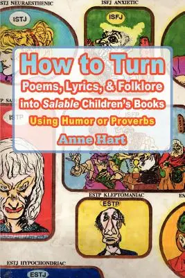 Jak proměnit básně, texty písní a folklór v prodejné dětské knihy: Jak využít humor nebo přísloví - How to Turn Poems, Lyrics, & Folklore Into Salable Children's Books: Using Humor or Proverbs