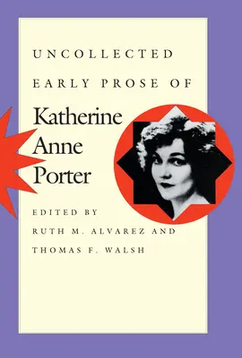 Nesebraná raná próza Katherine Anne Porterové - Uncollected Early Prose of Katherine Anne Porter