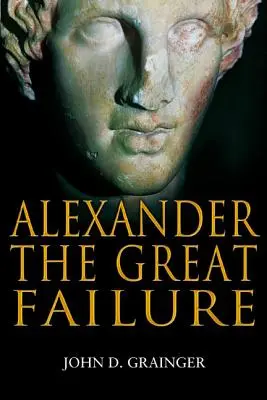 Selhání Alexandra Velikého: Pád makedonské říše - Alexander the Great Failure: The Collapse of the Macedonian Empire