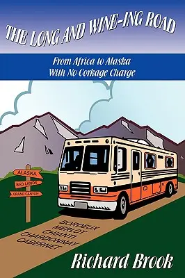 Dlouhá a vinná cesta: Bez poplatku za korkovné Z Afriky na Aljašku - The Long and Wine-ing Road: With No Corkage Charge From Africa to Alaska