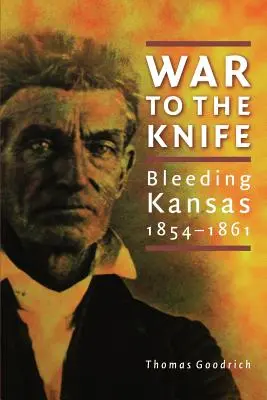 Válka na ostří nože: Krvácející Kansas, 1854-1861 - War to the Knife: Bleeding Kansas, 1854-1861