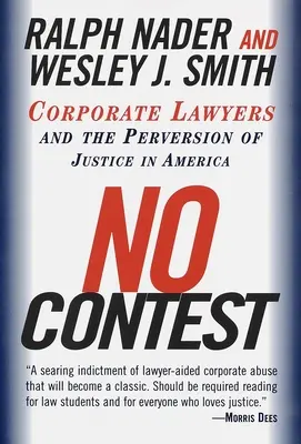 Žádná soutěž: Korporátní právníci a zvrácenost spravedlnosti v Americe - No Contest: Corporate Lawyers and the Perversion of Justice in America