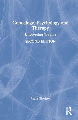 Genealogie, psychologie a terapie: Odhalování traumatu - Genealogy, Psychology and Therapy: Uncovering Trauma