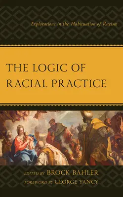 Logika rasové praxe: Zkoumání habituace rasismu - The Logic of Racial Practice: Explorations in the Habituation of Racism