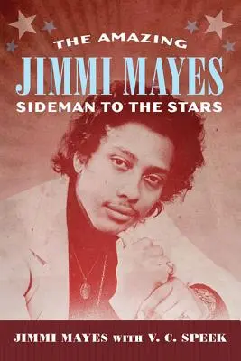 Úžasný Jimmi Mayes: Vedlejší muž ke hvězdám - Amazing Jimmi Mayes: Sideman to the Stars
