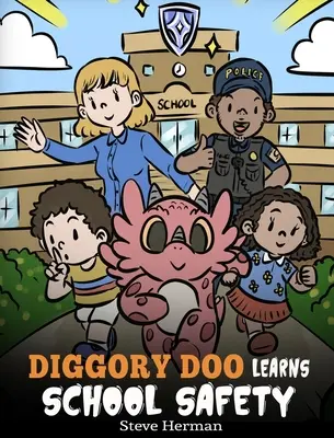 Diggory Doo se učí bezpečnosti ve škole: Dračí příběh o cvičeních na uzavření a evakuaci, o tom, jak naučit děti bezpečnostním dovednostem a jak se orientovat v potenciálních schématech. - Diggory Doo Learns School Safety: A Dragon's Story about Lockdown and Evacuation Drills, Teaching Kids Safety Skills and How to Navigate Potential Sch