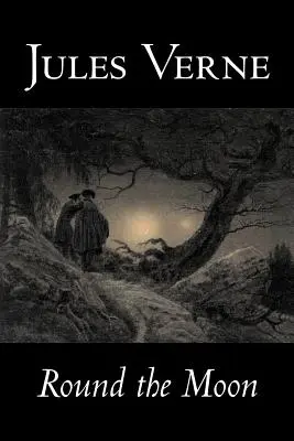 Kolem Měsíce by Jules Verne, Fikce, fantasy a magie - Round the Moon by Jules Verne, Fiction, Fantasy & Magic