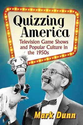 Quizzing America: Televizní pořady a populární kultura v 50. letech 20. století - Quizzing America: Television Game Shows and Popular Culture in the 1950s
