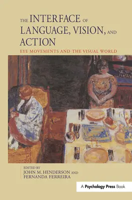 Rozhraní jazyka, vidění a jednání: Oční pohyby a vizuální svět - The Interface of Language, Vision, and Action: Eye Movements and the Visual World