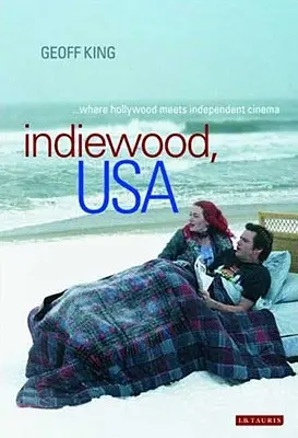 Indiewood, USA Kde se Hollywood setkává s nezávislým filmem - Indiewood, USA Where Hollywood Meets Independent Cinema