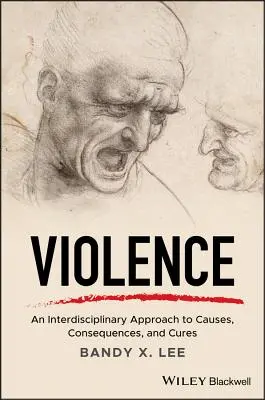 Násilí: An Interdisciplinary Approach to Causes, Consequences, and Cures (Interdisciplinární přístup k příčinám, důsledkům a léčbě) - Violence: An Interdisciplinary Approach to Causes, Consequences, and Cures