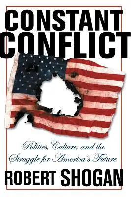 Neustálý konflikt: Politika, kultura a boj o budoucnost Ameriky: Stálý konflikt: aktuální otázky: Jak se dostat do konfliktu? - Constant Conflict: Politics, Culture, and the Struggle for America's Future