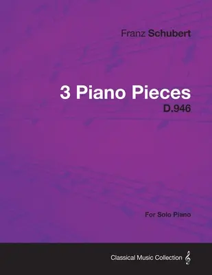 3 klavírní skladby D.946 - pro sólový klavír - 3 Piano Pieces D.946 - For Solo Piano