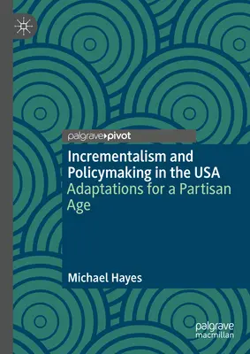 Inkrementalismus a tvorba politiky v USA: adaptace na dobu stranictví - Incrementalism and Policymaking in the USA: Adaptations for a Partisan Age