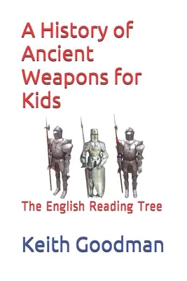 Historie starověkých zbraní pro děti: The English Reading Tree - A History of Ancient Weapons for Kids: The English Reading Tree