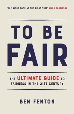 Být spravedlivý: Příručka pro spravedlnost v 21. století - To Be Fair: The Ultimate Guide to Fairness in the 21st Century