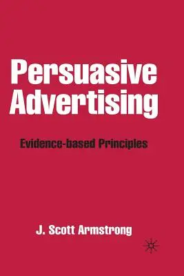 Přesvědčivá reklama: Zásady reklamy založené na důkazech - Persuasive Advertising: Evidence-Based Principles