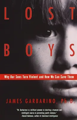 Ztracení chlapci: Proč se naši synové stávají násilníky a jak je můžeme zachránit - Lost Boys: Why Our Sons Turn Violent and How We Can Save Them