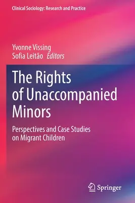 Práva nezletilých osob bez doprovodu: Perspektivy a případové studie o dětech migrantů - The Rights of Unaccompanied Minors: Perspectives and Case Studies on Migrant Children