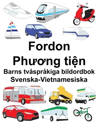 Švédsko-vietnamská vozidla/Phương tiện Dětský vícejazyčný obrázkový slovník - Svenska-Vietnamesiska Fordon/Phương tiện Barns tvsprkiga bildordbok