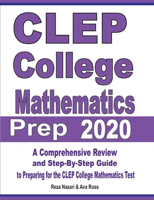 CLEP College Mathematics Prep 2020: Příprava na vysokoškolskou matematiku: CLEP College Mathematics 2020: Komplexní přehled a průvodce krok za krokem pro přípravu na test CLEP College Mathematics 2020. - CLEP College Mathematics Prep 2020: A Comprehensive Review and Step-By-Step Guide to Preparing for the CLEP College Mathematics Test