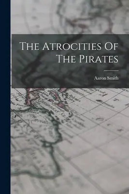 Zvěrstva pirátů - The Atrocities Of The Pirates