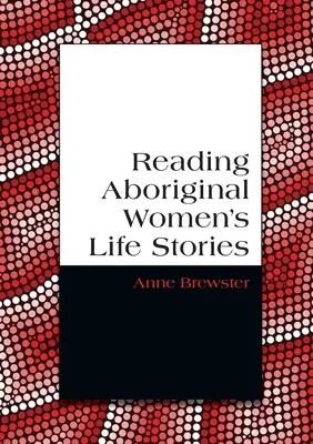 Čtení životních příběhů domorodých žen - Reading Aboriginal Women's Life Stories